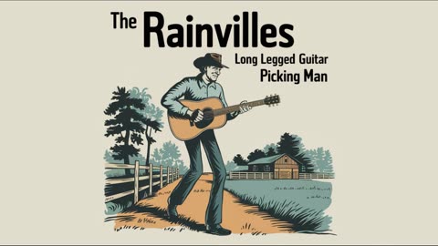 THE RAINVILLES - LONG LEGGED GUITAR PICKING MAN