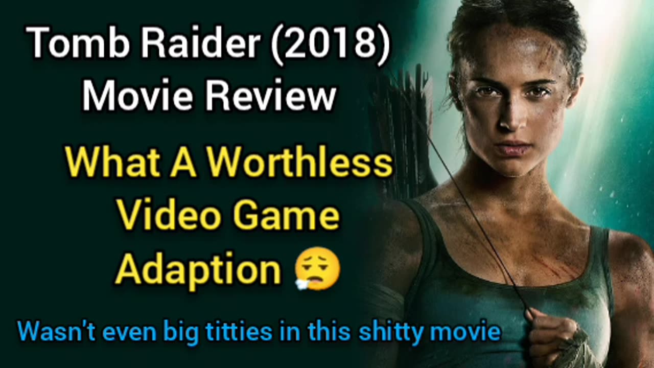 Tomb Raider (2018) Movie Review - SHITTY ADAPTION TO AN ALRIGHT GAME