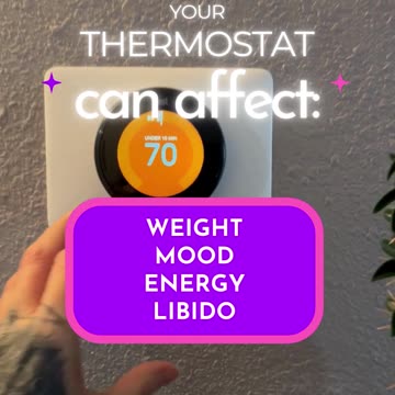 YOUR THERMOSTAT CAN AFFECT: WEIGHT, MOOD, & LIBIDO