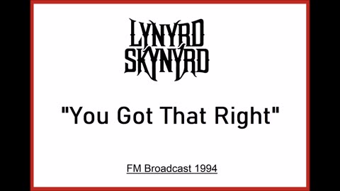 Lynyrd Skynyrd - You Got That Right (Live in Atlanta, Georgia August 20, 1994) FM Broadcast