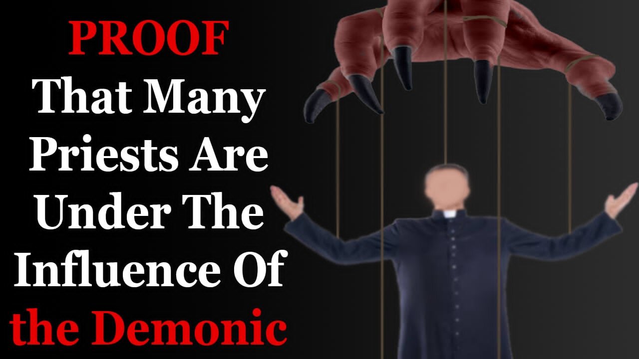 Proof That Many Priests Are Under The Influence Of the Demonic