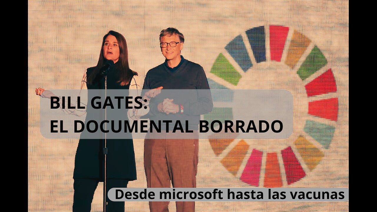 BILL GATES, EL DOCUMENTAL CENSURAD0: DE MICROSOFT A LAS VACUNAS