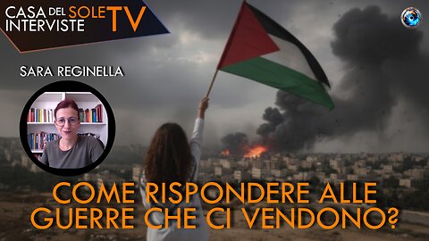 Sara Reginella: come rispondere alle guerre che ci vendono?