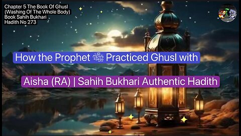 ❤️How the Prophet ﷺ Practiced Ghusl with Aisha (RA) | Sahih Bukhari Authentic #Hadith273, #Volume5❤️