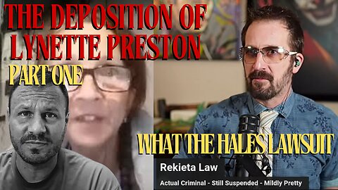 The Deposition of Lynette Preston - @whatthehales Insanity - With VERY RESERVED COMMENTARY