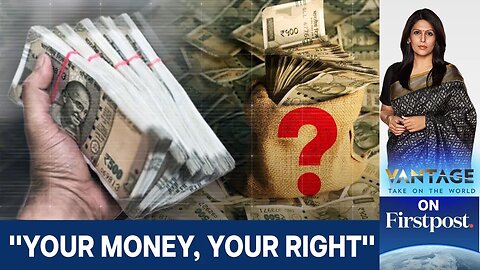 Govt Urges Citizens to Claim ₹1 Lakh Crore in Unclaimed Assets — Here’s How | Vantage | Palki Sharma