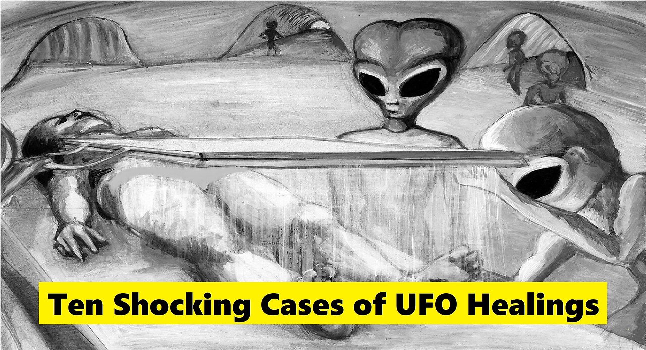 Ten Shocking Cases of UFO Healing