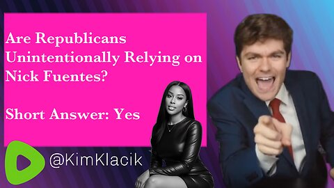 Are Republicans Unintentionally Relying on Nick Fuentes?
