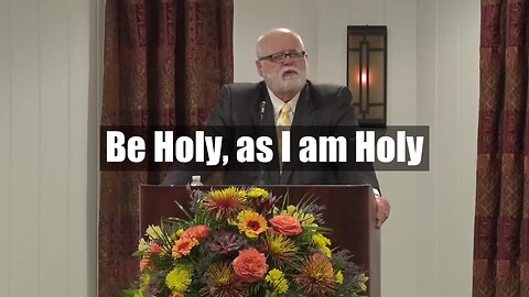 Be Holy, as I am Holy