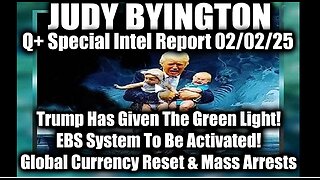 Judy Byington Special 2.2.25 ~ Trump Has Given The Green Light; EBS System To Be Activated!