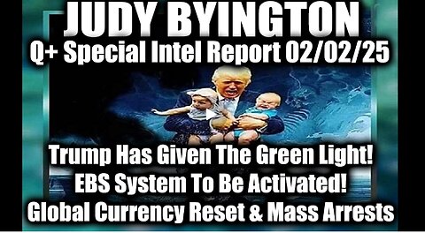 Judy Byington Special 2.2.25 ~ Trump Has Given The Green Light; EBS System To Be Activated!