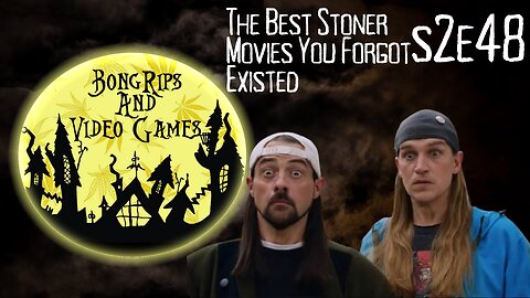 BONG RIPS AND VIDEO GAMES | S2E48 | The Best Stoner Movies You Forgot Existed