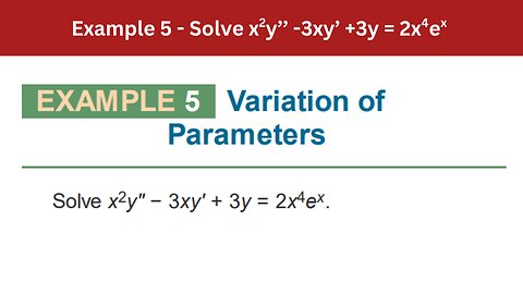 3.6 Example 5 | Solve x2y’’ -3xy’ +3y = 2x4ex | AEM 7th Edition