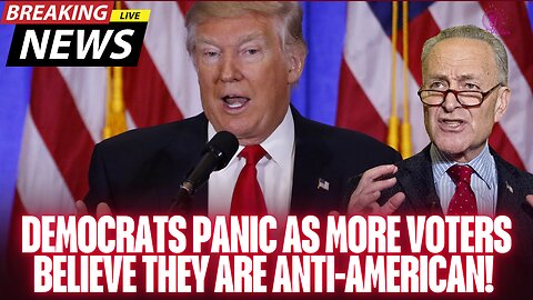 Democrats Panic As More Voters Trust Trump & Believe They're Anti-American!