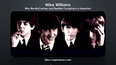 Sage of Quay® - Mike Williams - Why the McCartney and Beatles Conspiracy is Important