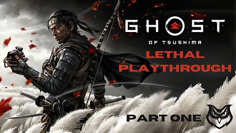 Ghost of Tsushima LETHAL | Part One |