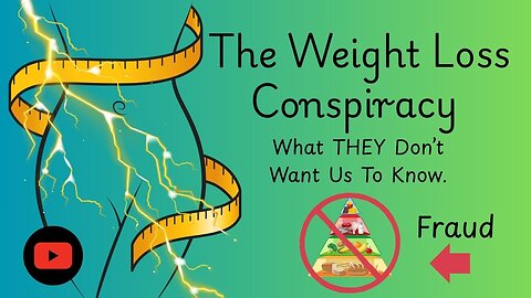 The Weight Loss Conspiracy What THEY Don't Want You To Know