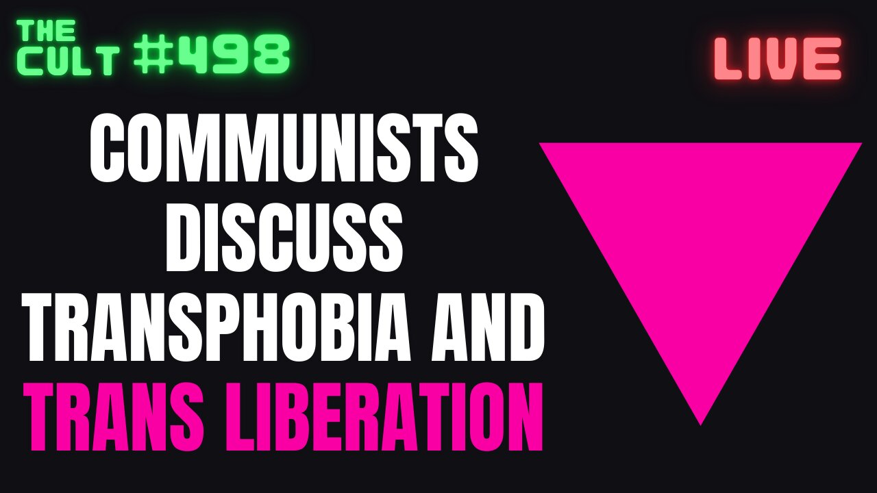 The Cult #498: Never Before Seen Video of Commies Discussing Trans Liberation