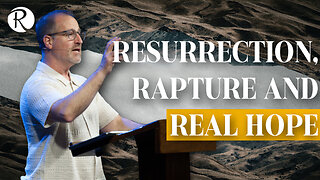 Resurrection, Rapture and Real Hope | 1 Thessalonians 4:13-18 | Brent Smith