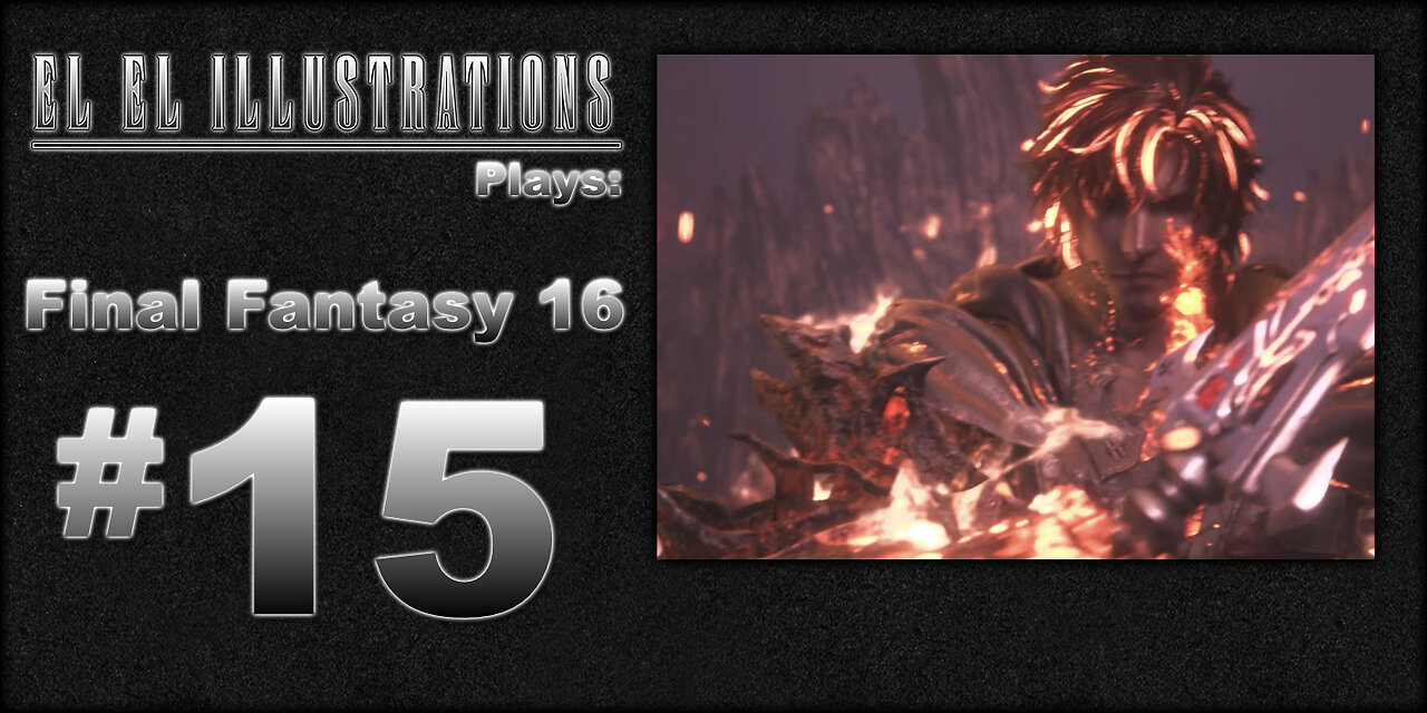 El El Plays Final Fantasy 16 Episode 15: Face to Face