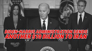 BIDEN-HARRIS ADMINISTRATION SENDS ANOTHER $10 BILLION TO IRAN IN LAST MONTH IN OFFICE