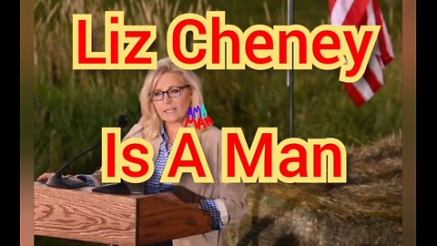 Liz Cheney Is A Man