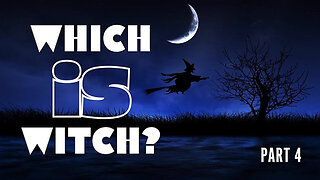 Which Is Witch [Part 4] -Fred Price - January 26th, 2025.