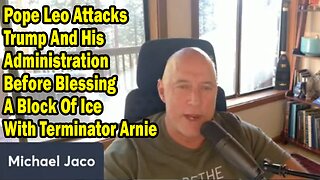 Michael Jaco Update Oct 9: "Pope Leo Attacks Trump And His Administration Before Blessing A Block Of Ice With Terminator Arnie"