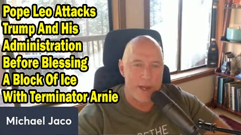 Michael Jaco Update Oct 9: "Pope Leo Attacks Trump And His Administration Before Blessing A Block Of Ice With Terminator Arnie"