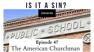 The American Churchman: Is it a sin for parents to send kids to public school?