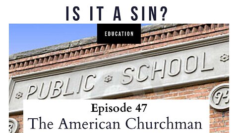 The American Churchman: Is it a sin for parents to send kids to public school?