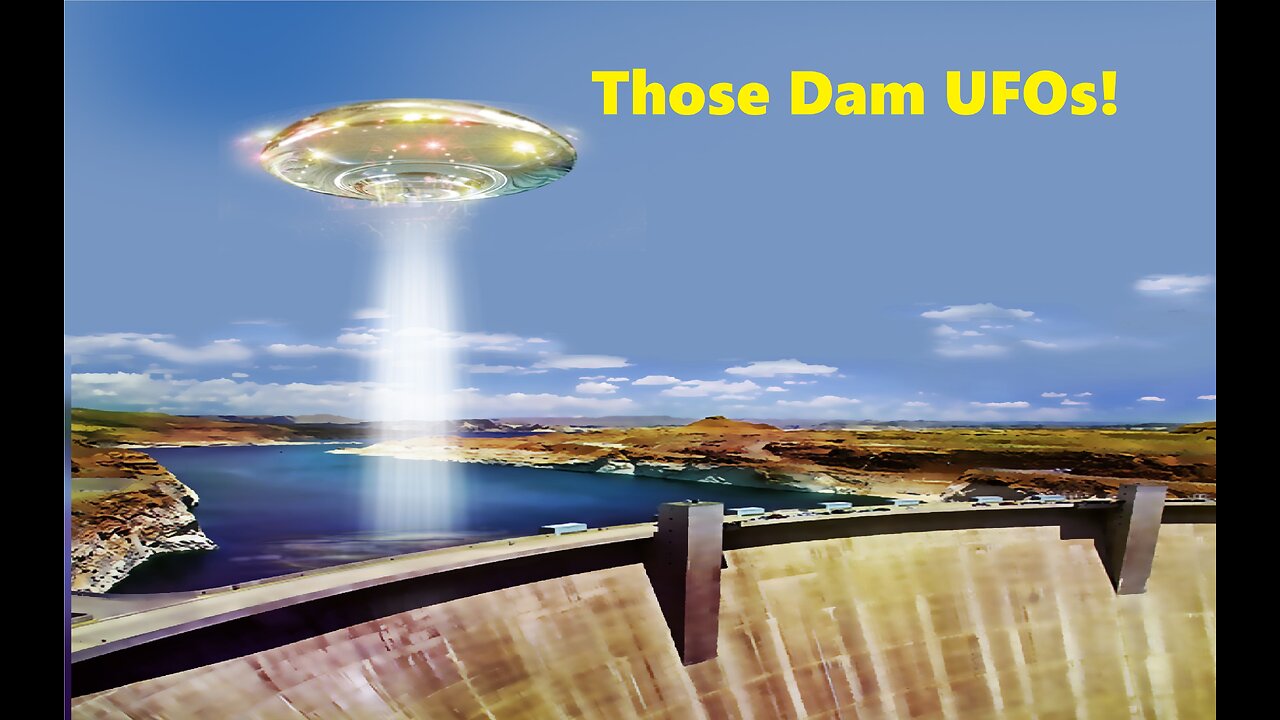 THOSE DAM UFOS