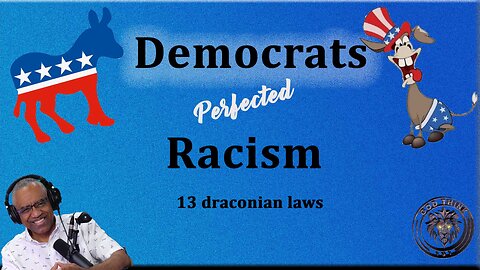 9.Democrats Perfect Racism (13 Draconian Laws)