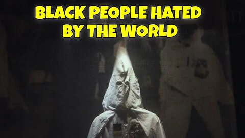 BLACK PEOPLE ARE HATED BY THE WORLD AND IT'S GETTING CRAZY