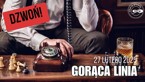 Gorąca linia 27/02/2025 start 18.00