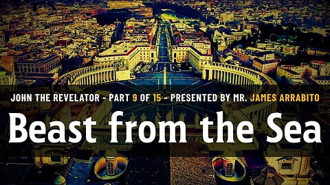 Beast from the Sea (9/15) | A Study of Revelation with James Arrabito