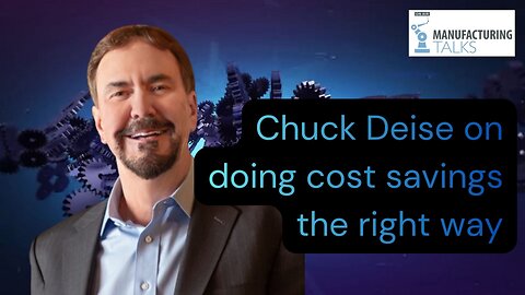 Cost-cutting in your manufacturing operation? Chuck Deise from EFESO will help you do it right!