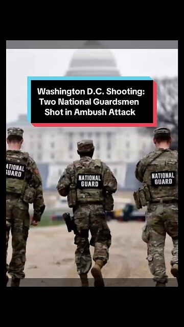 Washington D.C. Shooting: Two National Guardsmen Shot Ambush Attack