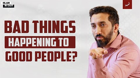 Why are bad things happening to me? | Nouman Ali Khan