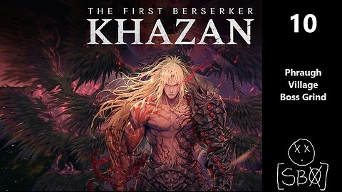 The First Berserker: Khazan | Part 10 - Phraugh Village Boss Grind