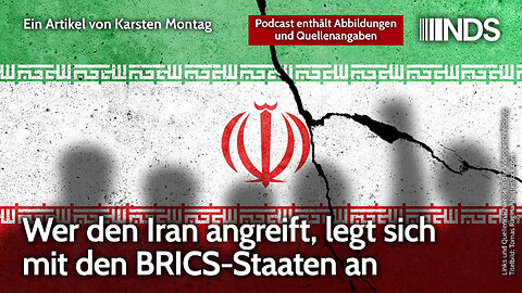 Wer den Iran angreift, legt sich mit den BRICS-Staaten an | Karsten Montag | NDS-Podcast