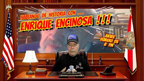 HABLANDO DE HISTORIA CON ENRIQUE ENCINOSA - 02. 05. 2026 - 8 PM