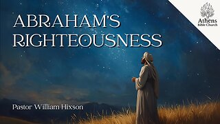 Major Texts of The Bible: Abraham's Righteousness | Genesis 15:6 | Pastor William Hixson