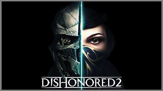 Dishonored 2; Corvo Run (part 2) Birthday Stream