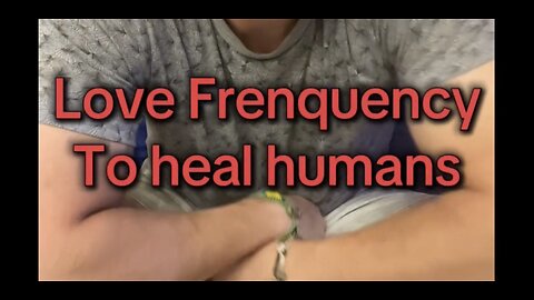 Love Frequency to heal humans
