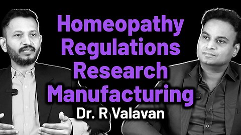 Homeopathy Regulations Research Manufacturing | Health Authentic | Dr. Bharadwaz | Dr. R Valavan