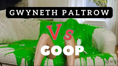 Gwyneth Paltrow VS GOOP