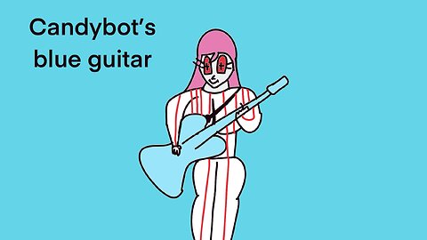 Candybot’s blue guitar