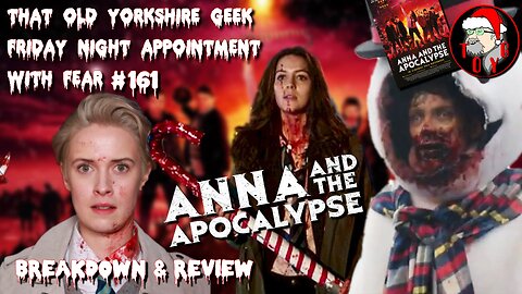 TOYG! Friday Night Appointment With Fear #161 - Anna & the Apocalypse (2017) Breakdown & Review