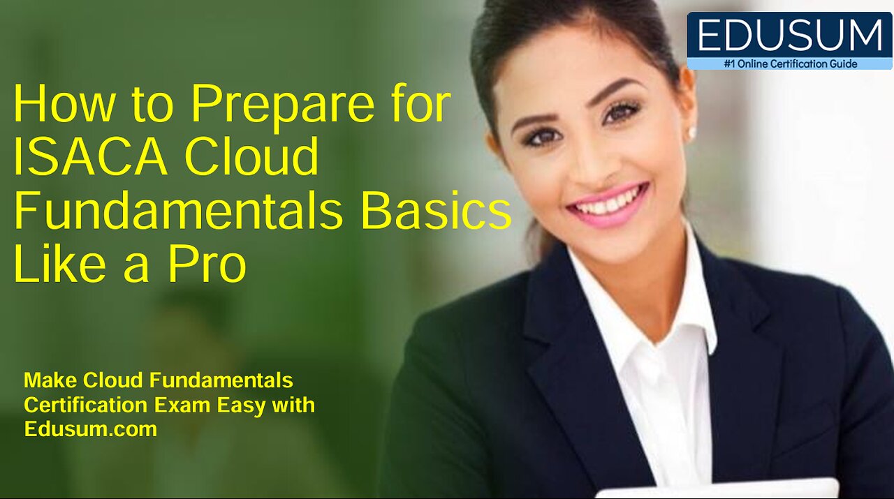 How to Prepare for ISACA Cloud Fundamentals Basics Like a Pro